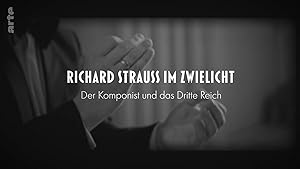 Richard Strauss im Zwielicht – Der Komponist und das Dritte Reich